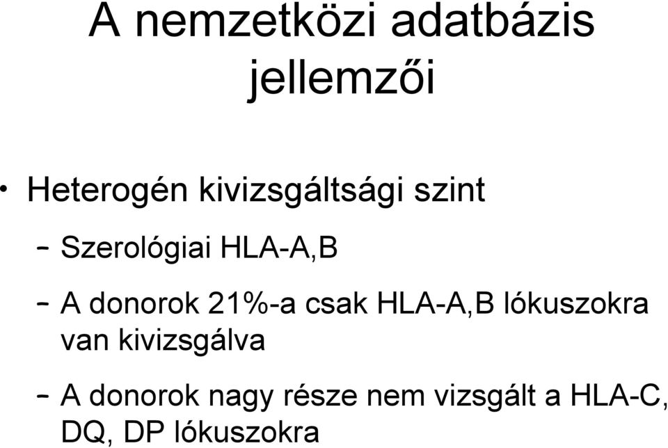 donorok 21%-a csak HLA-A,B lókuszokra van