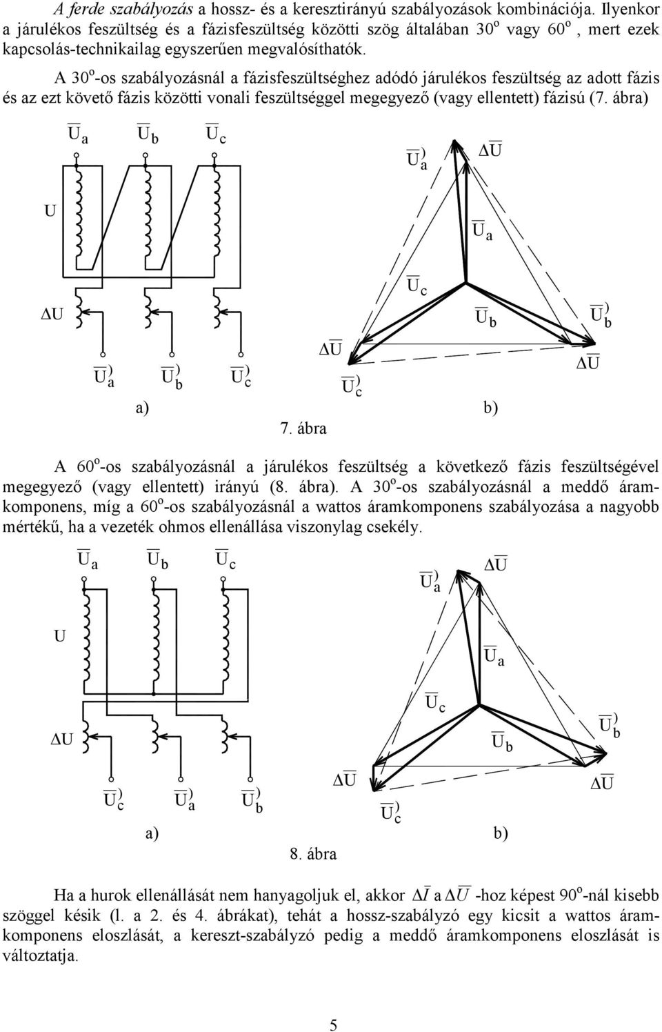 ára Δ 6 o -os szaályozásnál a árulékos szültség a kövtkző ázis szültségévl mggyző (vagy llnttt irányú (8. ára.