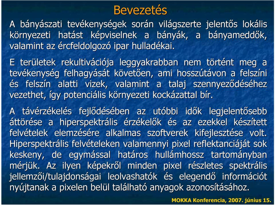 potenciális környezeti kockázattal bír.