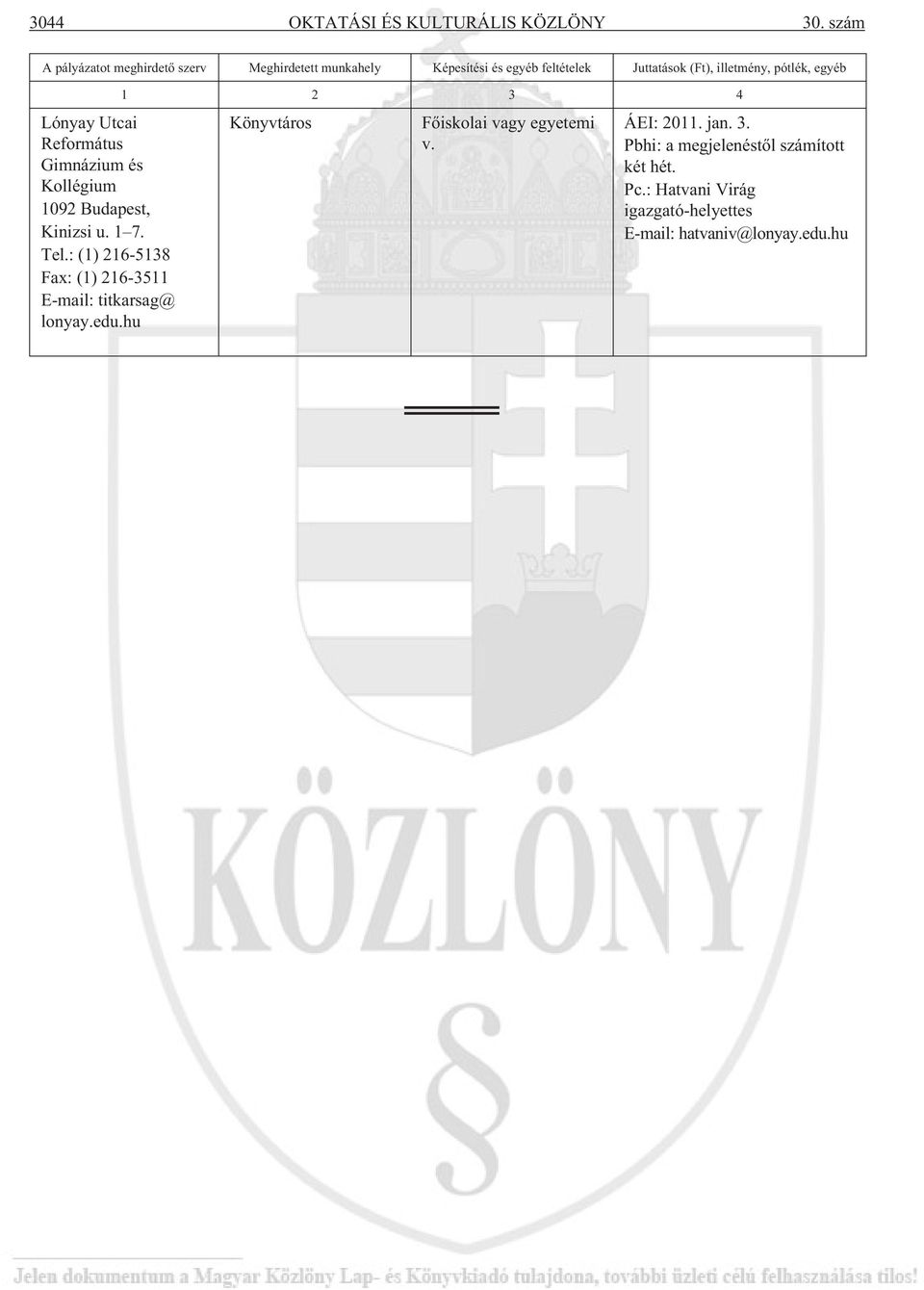 pótlék, egyéb Lónyay Utcai Református Gimnázium és Kollégium 1092 Budapest, Kinizsi u. 1 7. Tel.