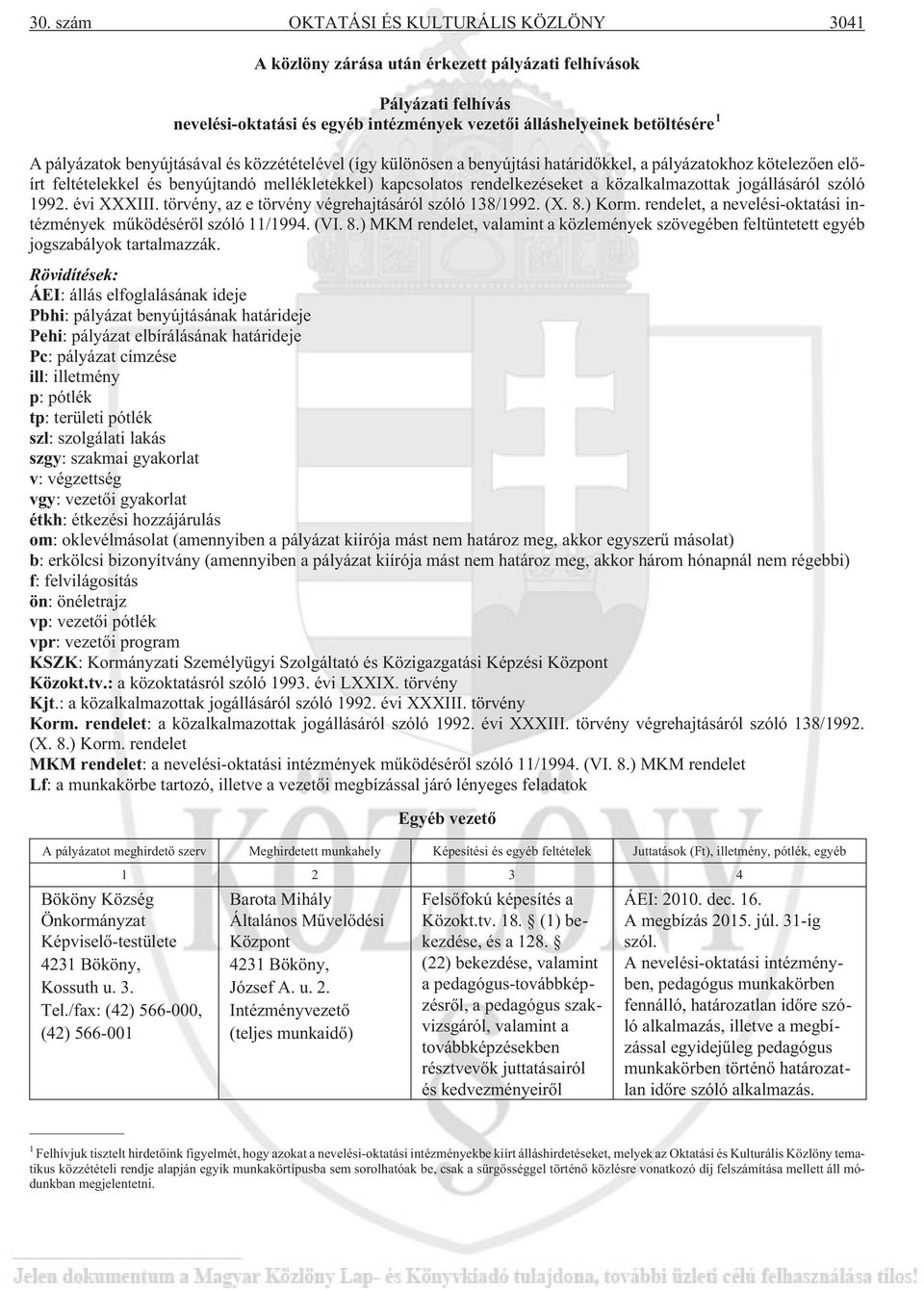 közalkalmazottak jogállásáról szóló 1992. évi XXXIII. törvény, az e törvény végrehajtásáról szóló 138/1992. (X. 8.