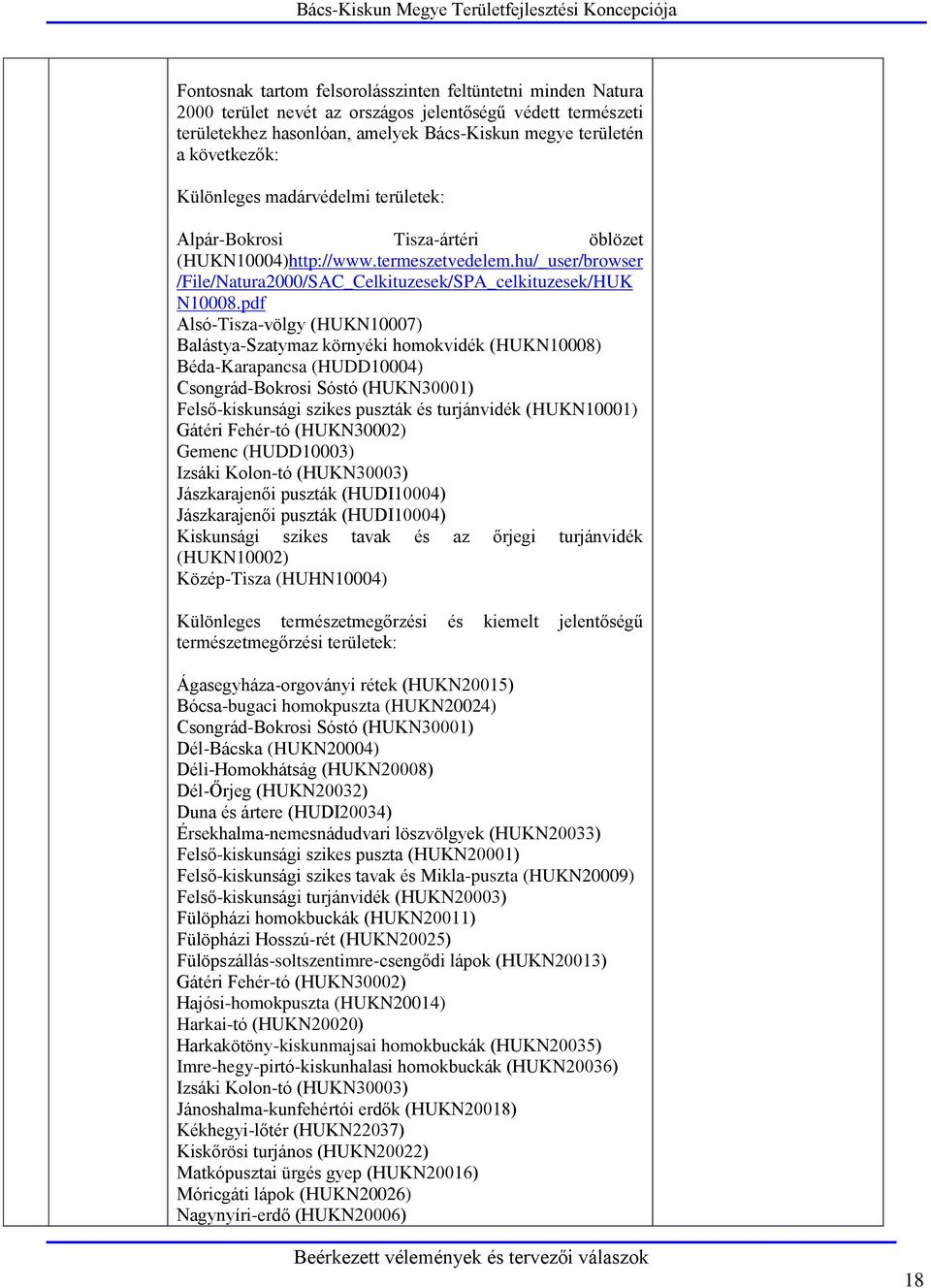 pdf Alsó-Tisza-völgy (HUKN0007) Balástya-Szatymaz környéki homokvidék (HUKN0008) Béda-Karapancsa (HUDD0004) Csongrád-Bokrosi Sóstó (HUKN3000) Felső-kiskunsági szikes puszták és turjánvidék (HUKN000)