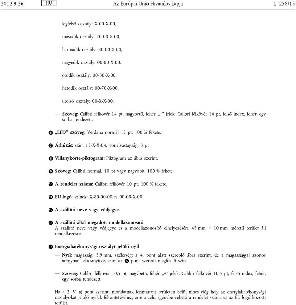 osztály: 00-70-X-00, utolsó osztály: 00-X-X-00. Szöveg: Calibri félkövér 14 pt, nagybetű, fehér; + jelek: Calibri félkövér 14 pt, felső index, fehér, egy sorba rendezett.