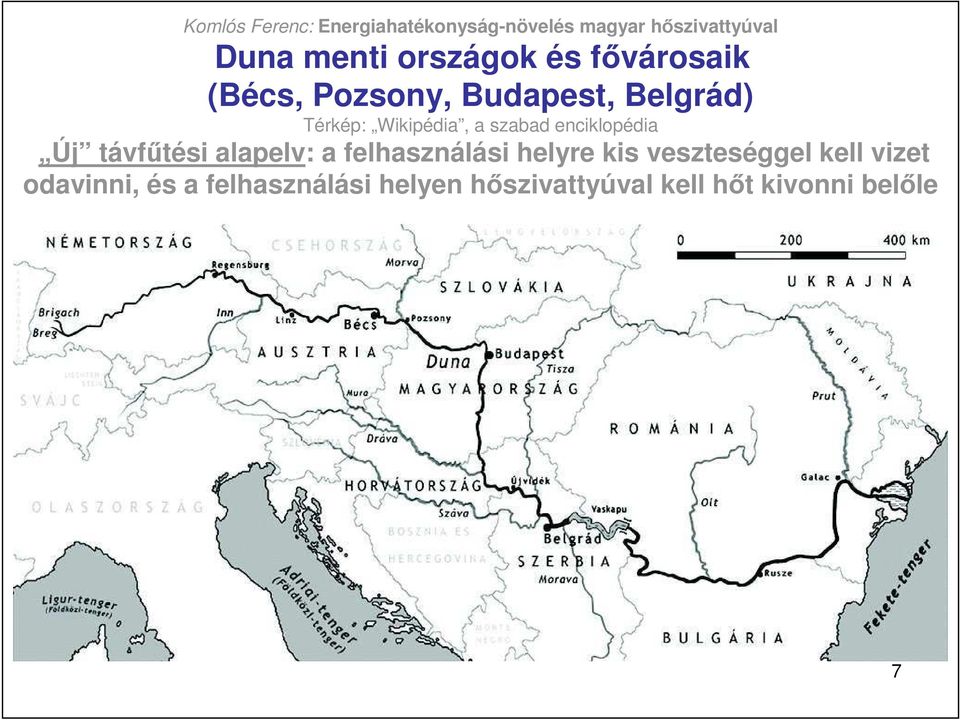 alapelv: a felhasználási helyre kis veszteséggel kell vizet