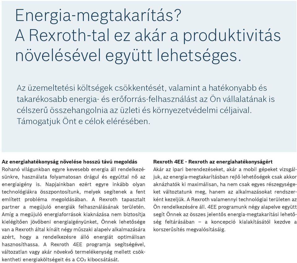 céljaival. Támogatjuk Önt e célok elérésében.