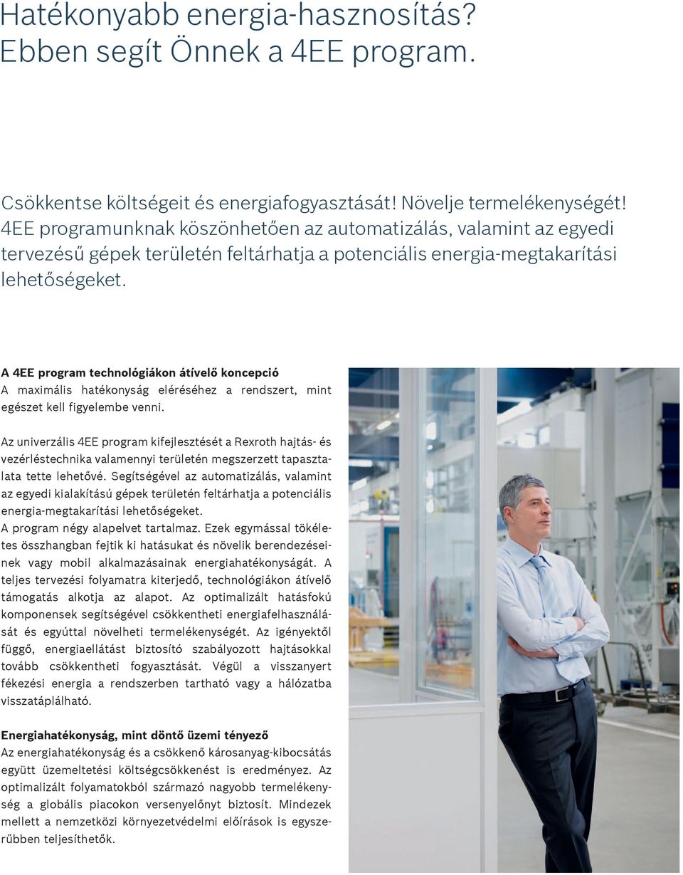 A 4EE program technológiákon átívelő koncepció A maximális hatékonyság eléréséhez a rendszert, mint egészet kell figyelembe venni.