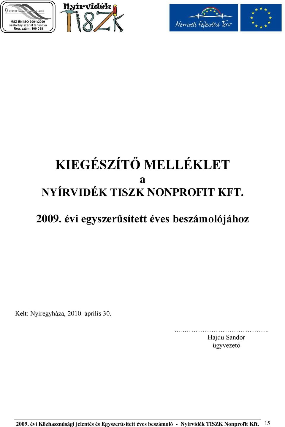 április 30..... Hajdu Sándor ügyvezető 2009.