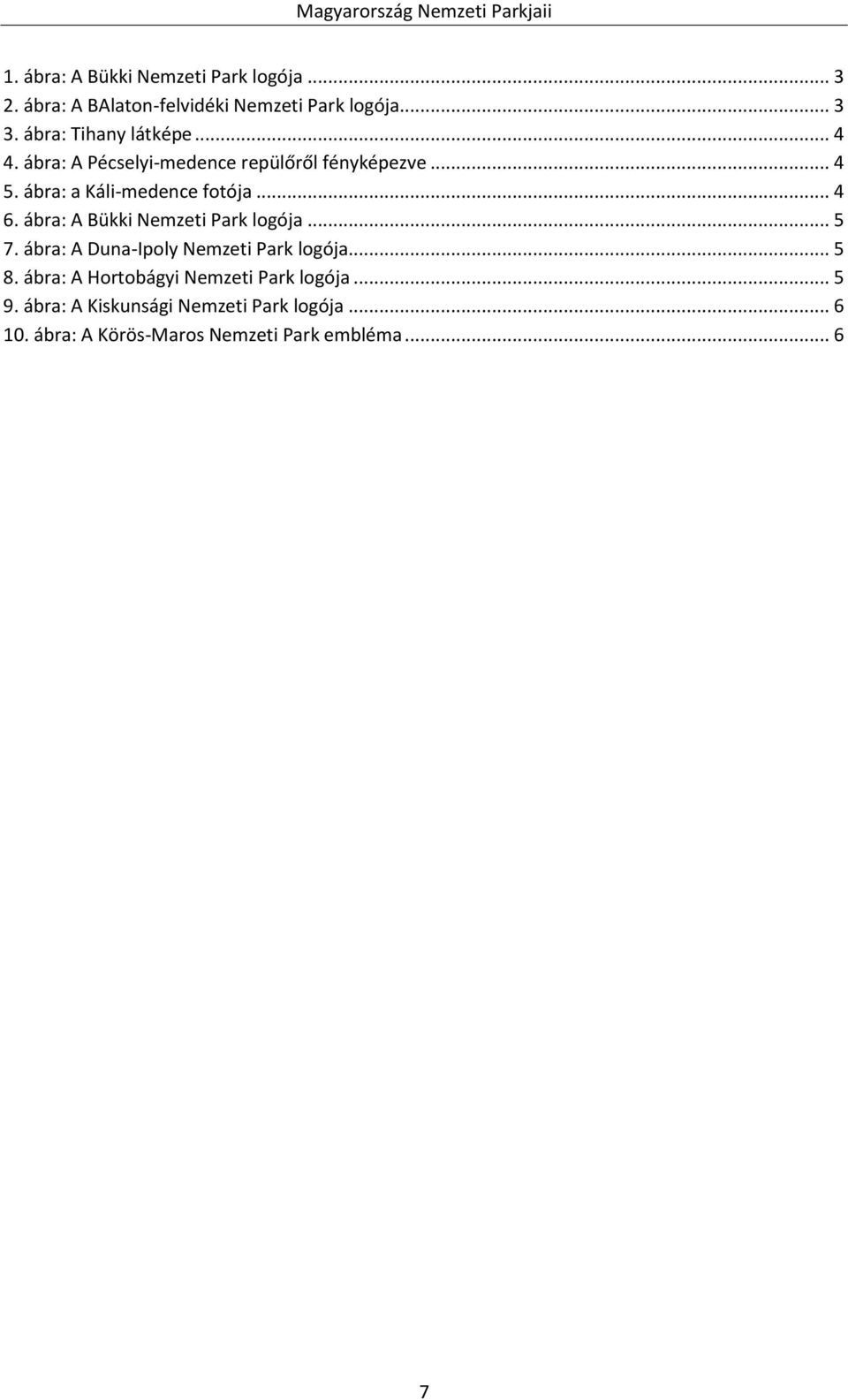 .. 4 6. ábra: A Bükki Nemzeti Park logója... 5 7. ábra: A Duna-Ipoly Nemzeti Park logója... 5 8.