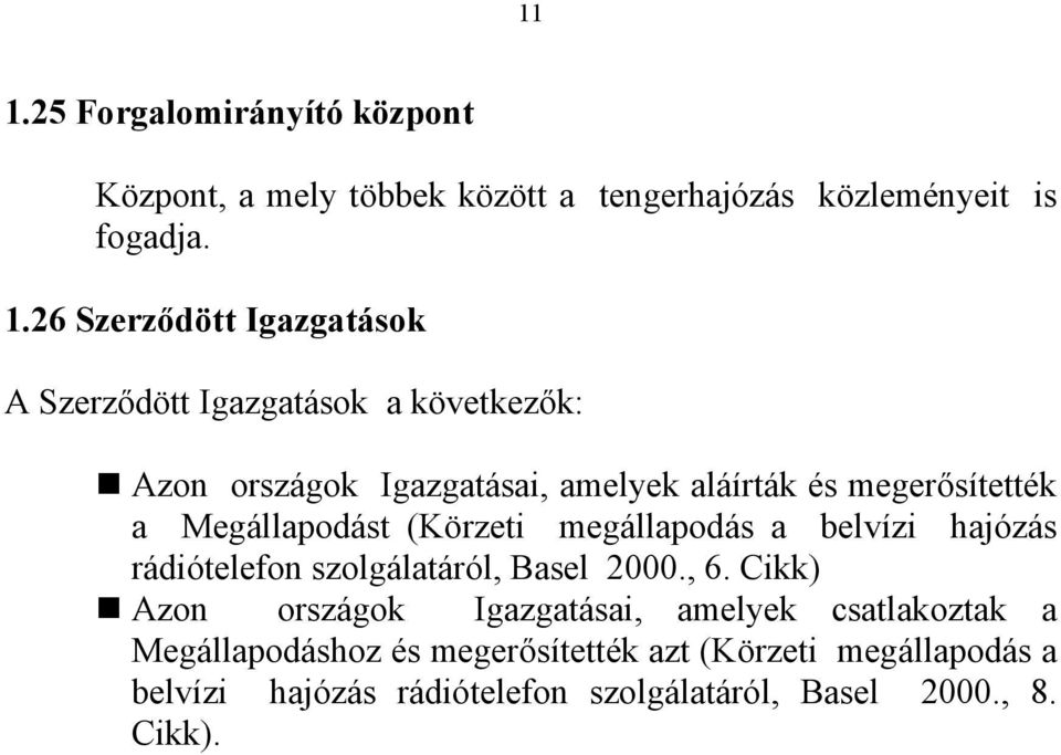 (Körzeti megállapodás a belvízi hajózás rádiótelefon szolgálatáról, Basel 2000., 6.