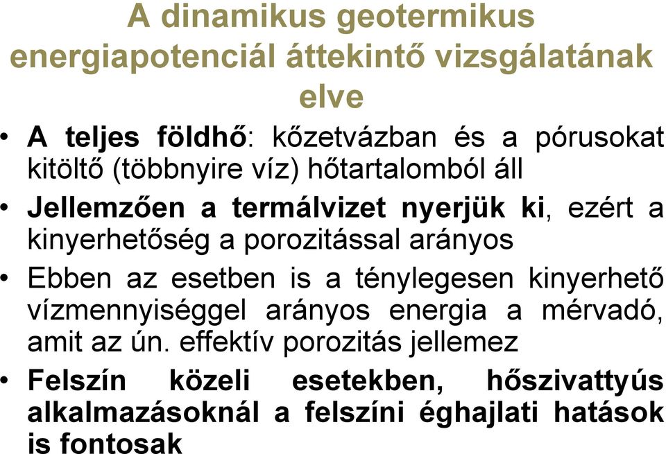 arányos Ebben az esetben is a ténylegesen kinyerhető vízmennyiséggel arányos energia a mérvadó, amit az ún.