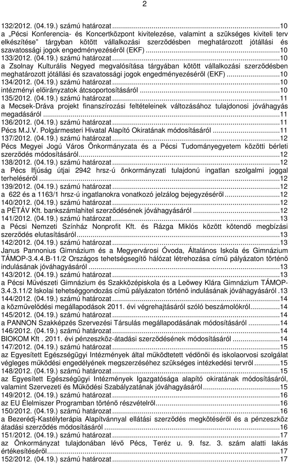 engedményezéséről (EKF)...10 133/2012. (04.19.) számú határozat.