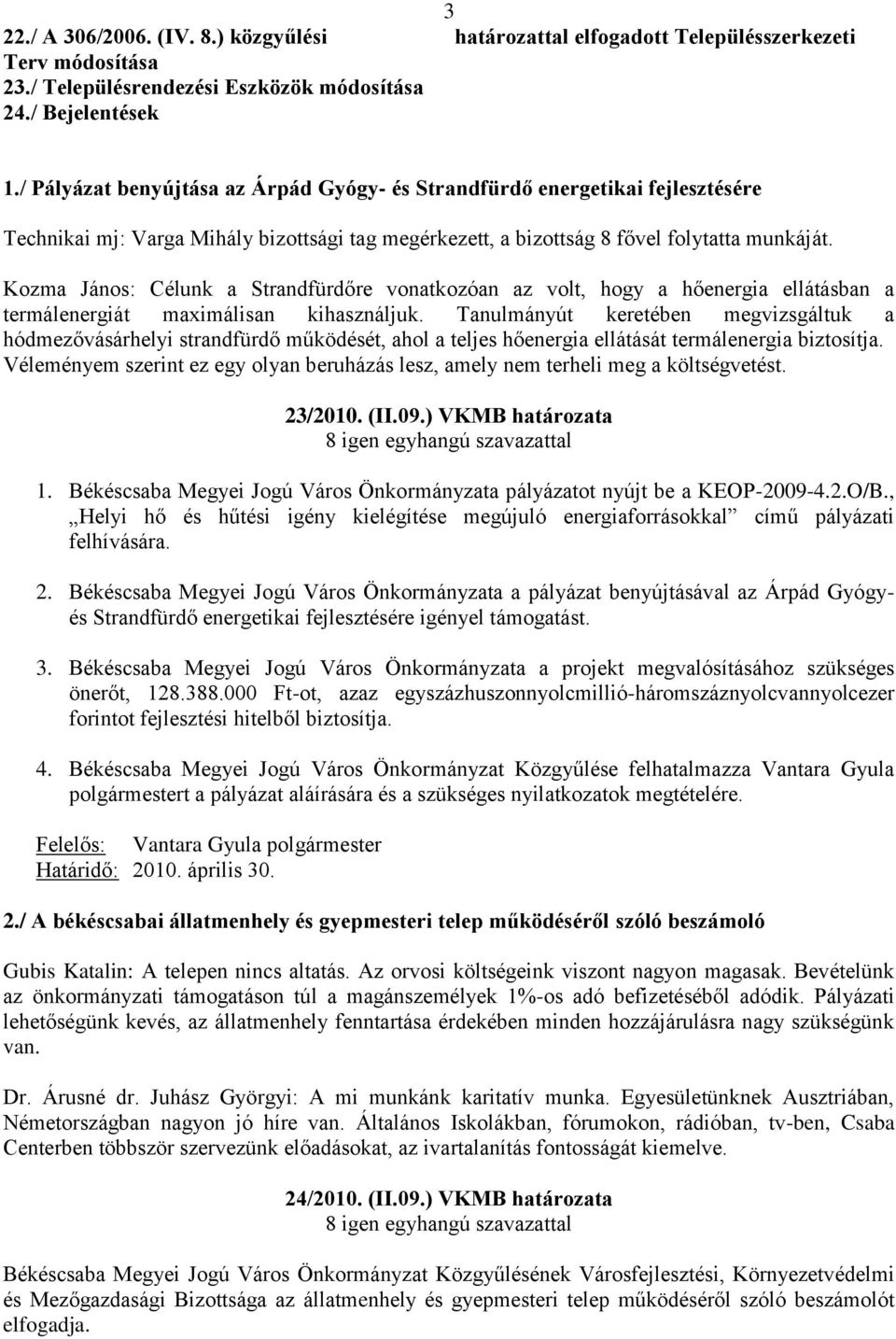 Kozma János: Célunk a Strandfürdőre vonatkozóan az volt, hogy a hőenergia ellátásban a termálenergiát maximálisan kihasználjuk.