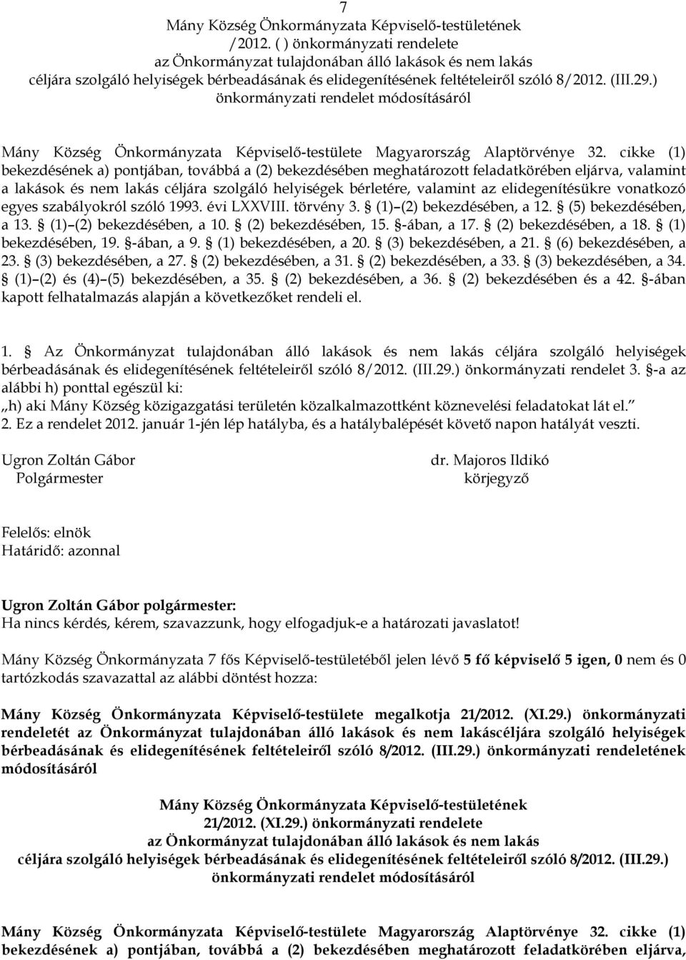 ) önkormányzati rendelet módosításáról Mány Község Önkormányzata Képviselő-testülete Magyarország Alaptörvénye 32.