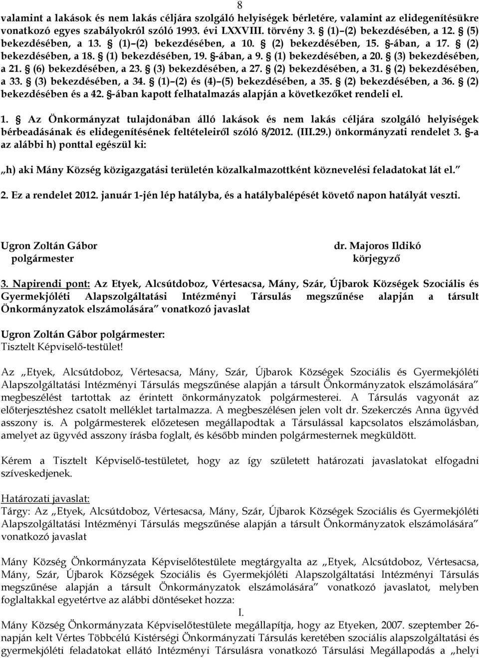 (6) bekezdésében, a 23. (3) bekezdésében, a 27. (2) bekezdésében, a 31. (2) bekezdésében, a 33. (3) bekezdésében, a 34. (1) (2) és (4) (5) bekezdésében, a 35. (2) bekezdésében, a 36.