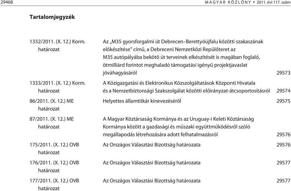 ) OVB határozat 176/2011. ) OVB határozat 177/2011.