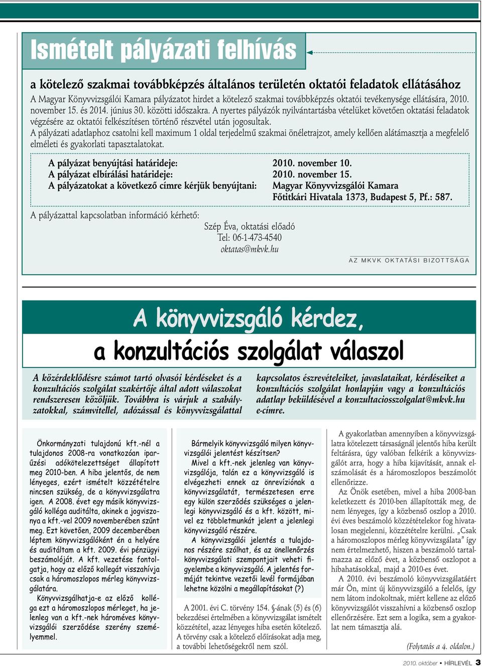 A nyertes pályázók nyilvántartásba vételüket követően oktatási feladatok végzésére az oktatói felkészítésen történő részvétel után jogosultak.