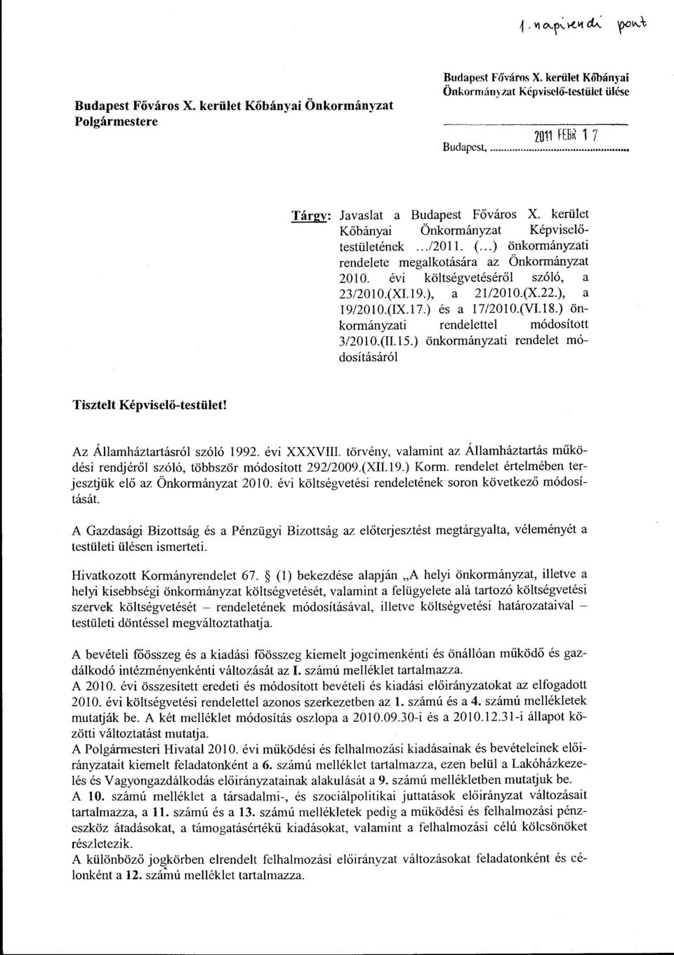 ), a 19/20lO.(IX.l7.) és a 17/2010.(VI.l8.) önkrmányzati rendelettel módsíttt 3/2010.(II.l5.) önkrmányzati rendelet módsításáról Tisztelt Képviselő-testület! Az Államháztartásról szóló 1992.