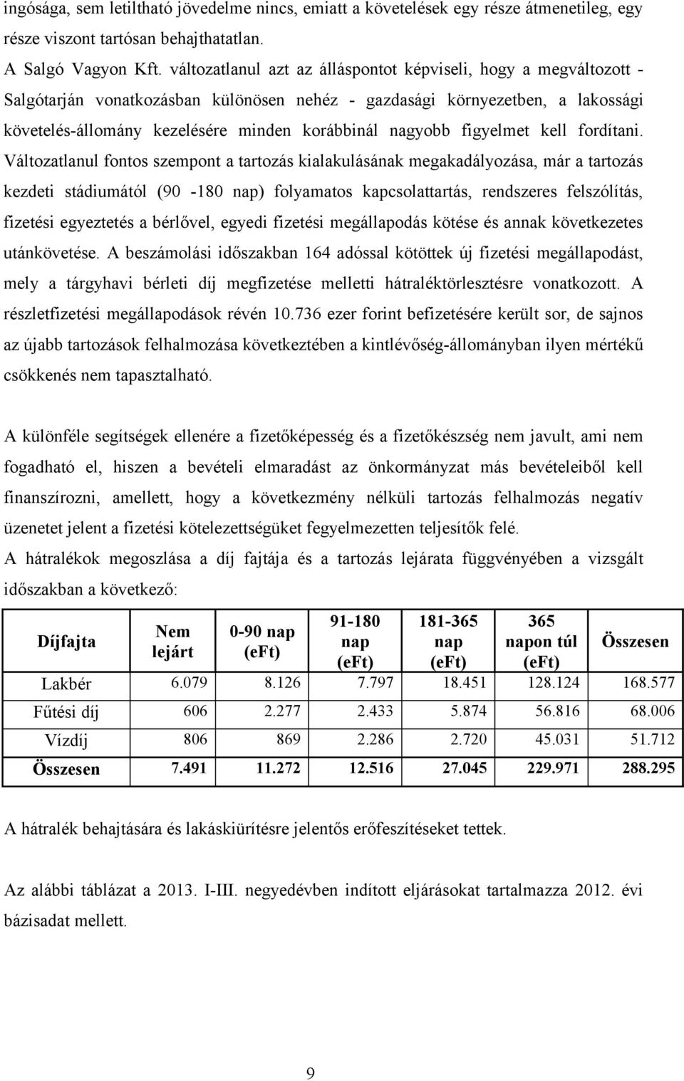 nagyobb figyelmet kell fordítani.