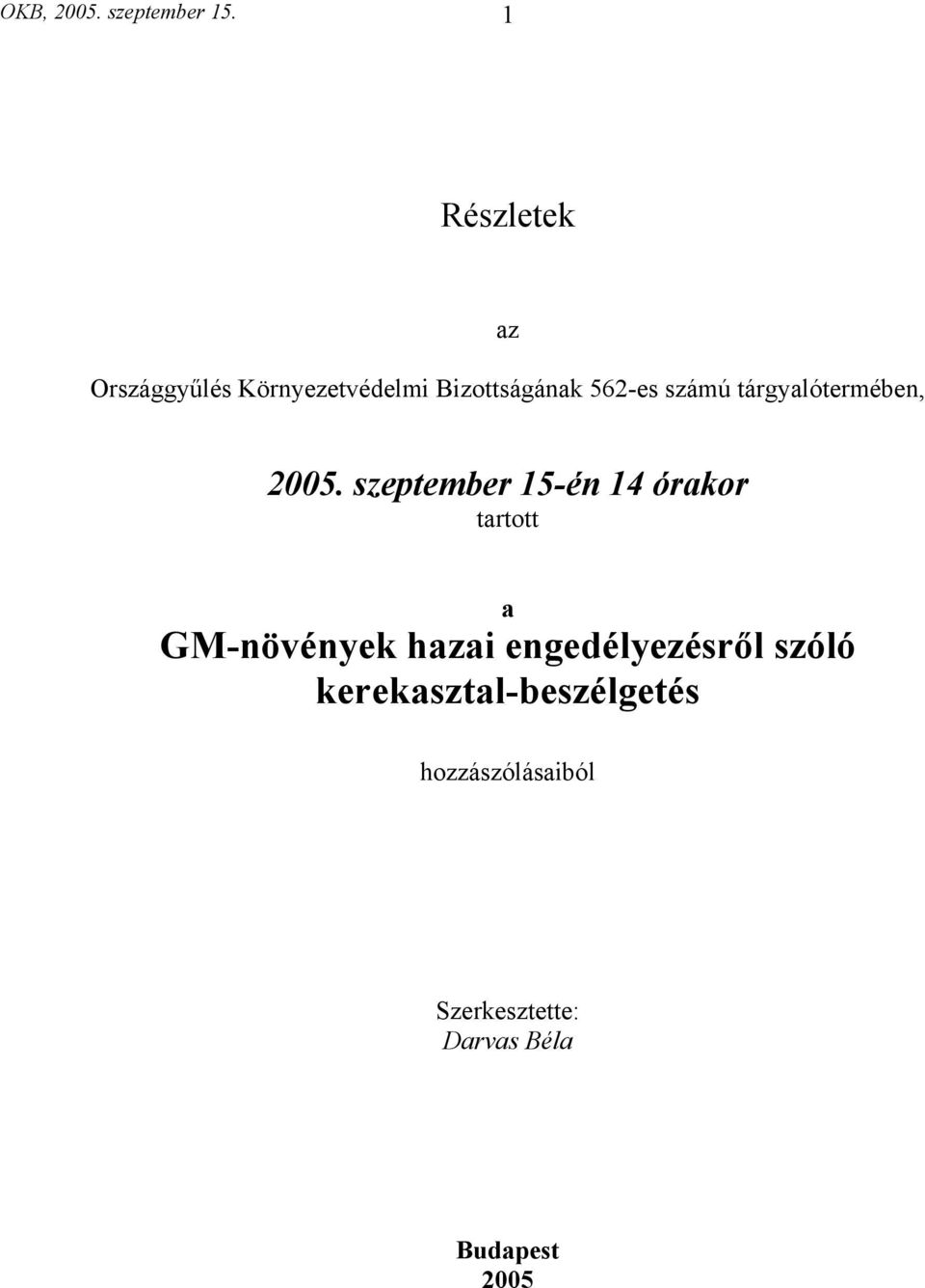 számú tárgyalótermében, 2005.