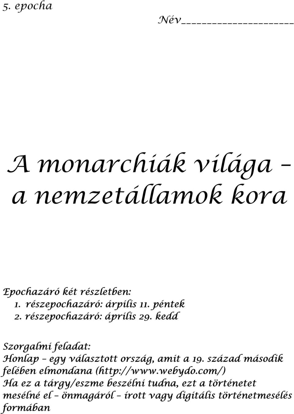 kedd Szorgalmi feladat: Honlap egy választott ország, amit a 19.