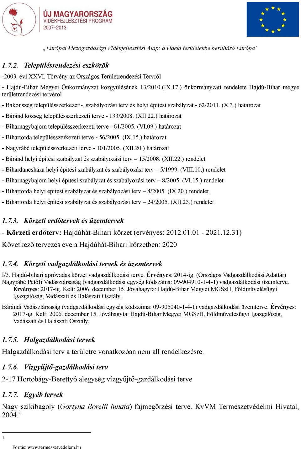 ) önkormányzati rendelete Hajdú-Bihar megye területrendezési tervéről - Bakonszeg településszerkezeti-, szabályozási terv és helyi építési szabályzat - 62/2011. (X.3.