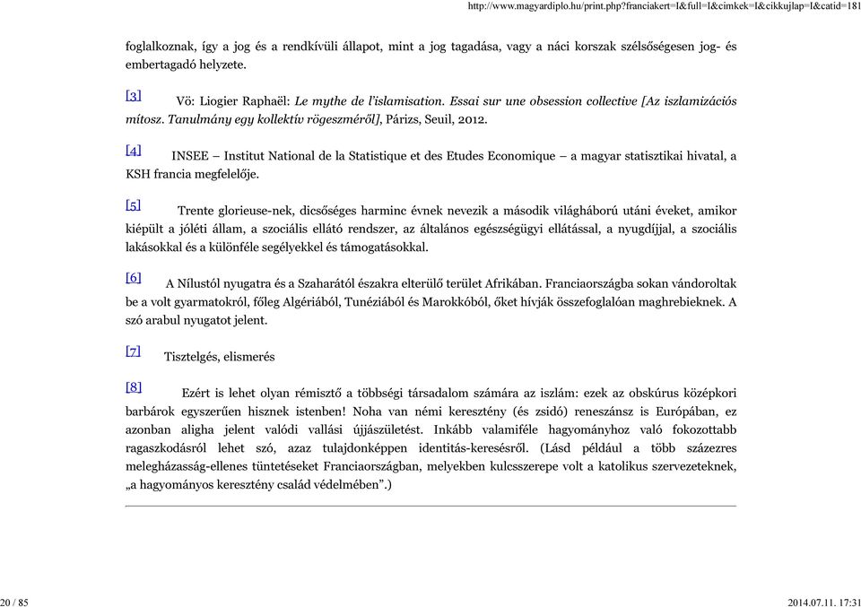 [4] INSEE Institut National de la Statistique et des Etudes Economique a magyar statisztikai hivatal, a KSH francia megfelelője.