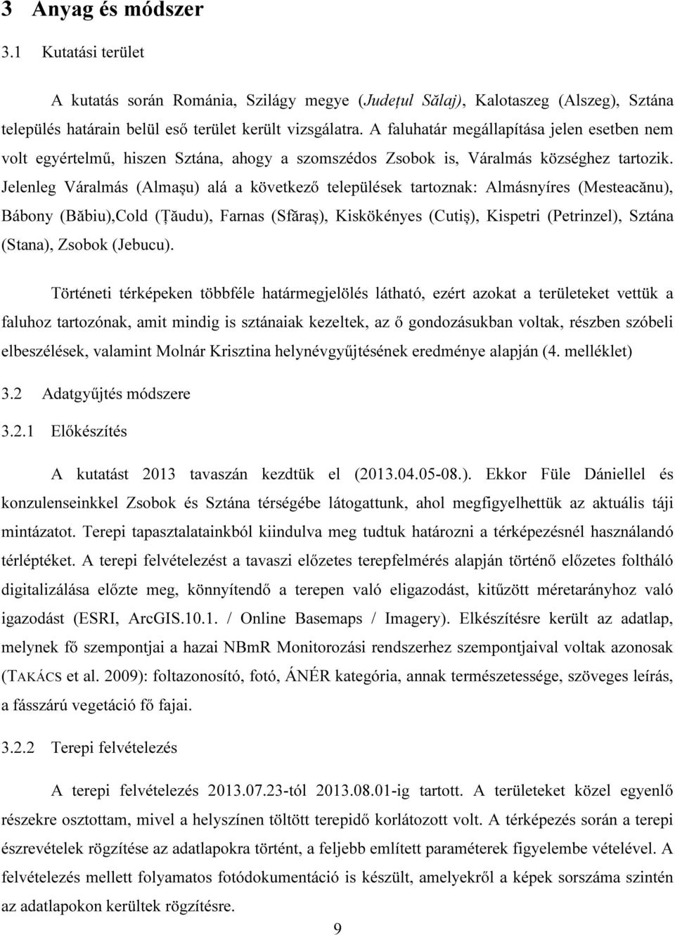 Jelenleg Váralmás (Almașu) alá a következő települések tartoznak: Almásnyíres (Mesteacănu), Bábony (Băbiu),Cold (Țăudu), Farnas (Sfăraș), Kiskökényes (Cutiș), Kispetri (Petrinzel), Sztána (Stana),