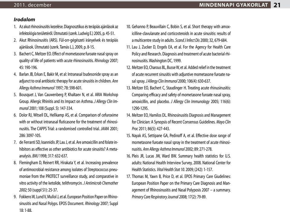 Effect of mometasone furoate nasal spray on quality of life of patients with acute. Rhinology 2007; 45