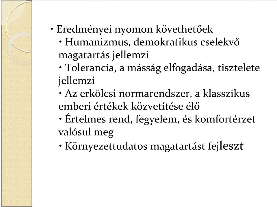 normarendszer, a klasszikus emberi értékek közvetítése élő Értelmes rend,