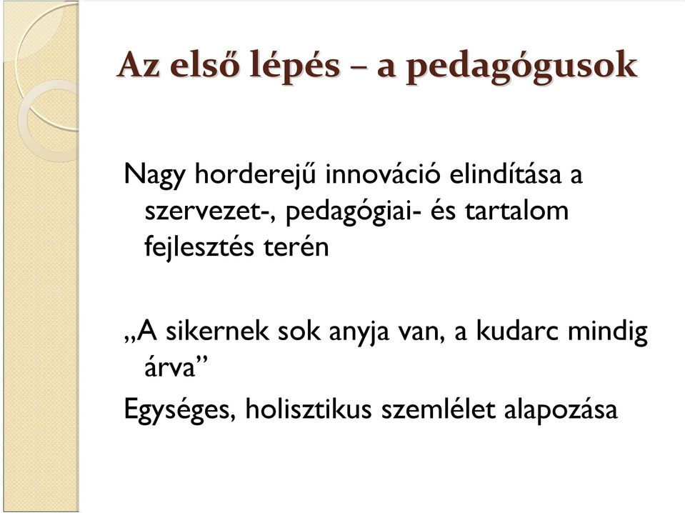 tartalom fejlesztés terén A sikernek sok anyja van,