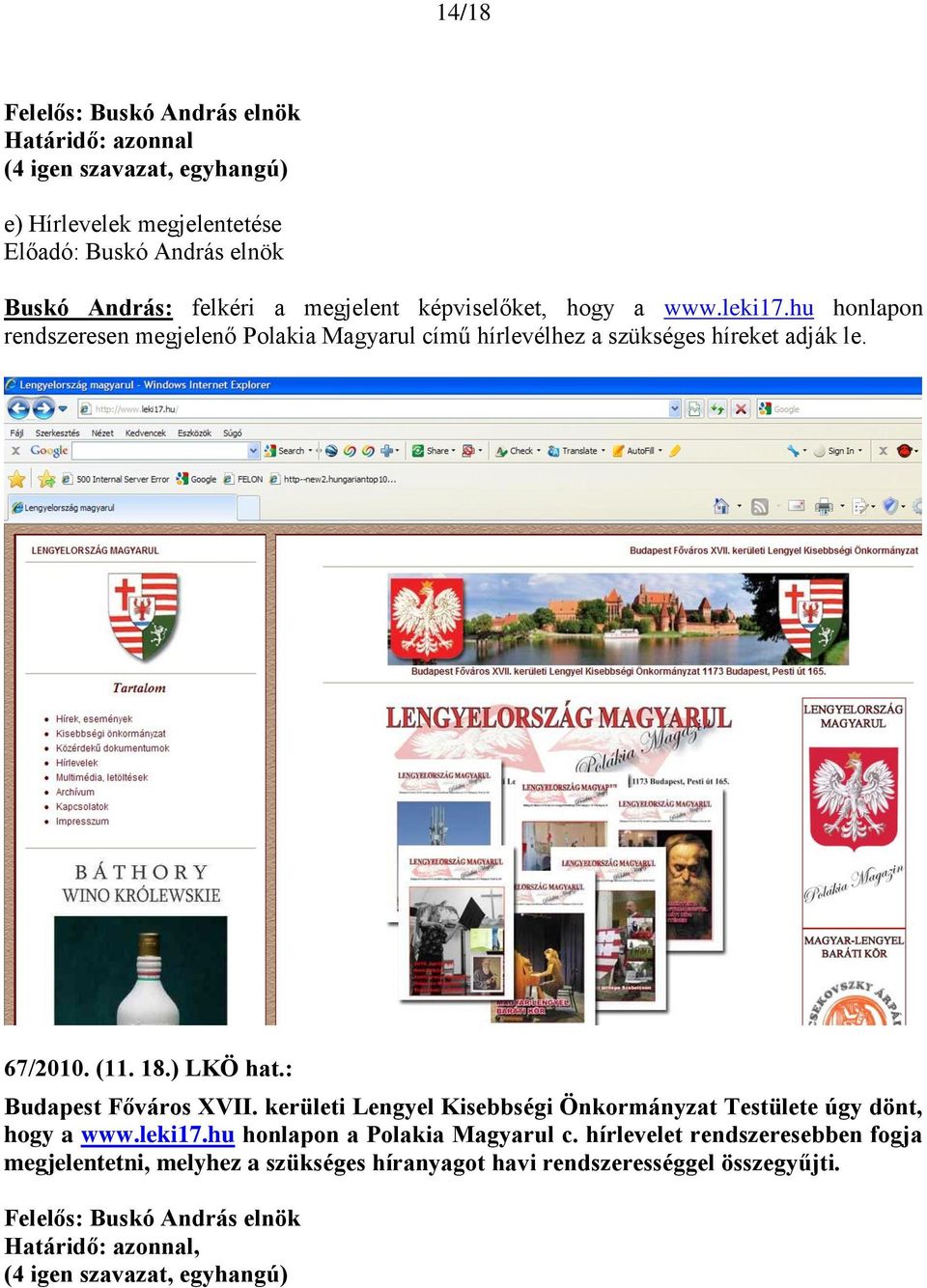 hu honlapon rendszeresen megjelenő Polakia Magyarul című hírlevélhez a szükséges híreket adják le.