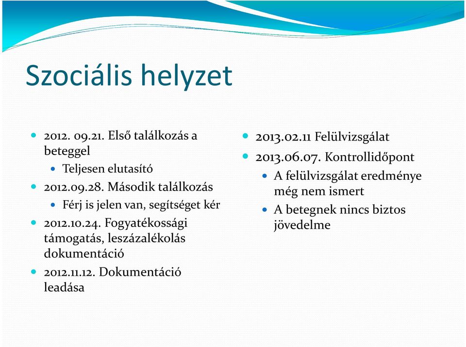 Fogyatékossági támogatás, leszázalékolás dokumentáció 2012.11.12. Dokumentáció leadása 2013.