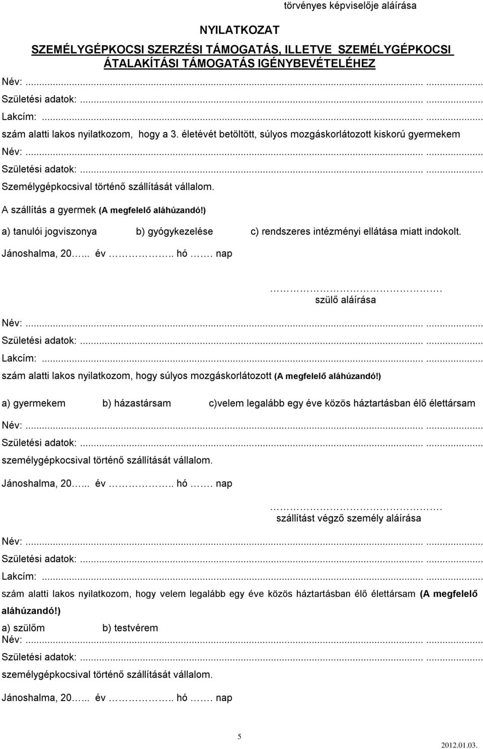 ) a) tanulói jogviszonya b) gyógykezelése c) rendszeres intézményi ellátása miatt indokolt. szülő aláírása Lakcím:.