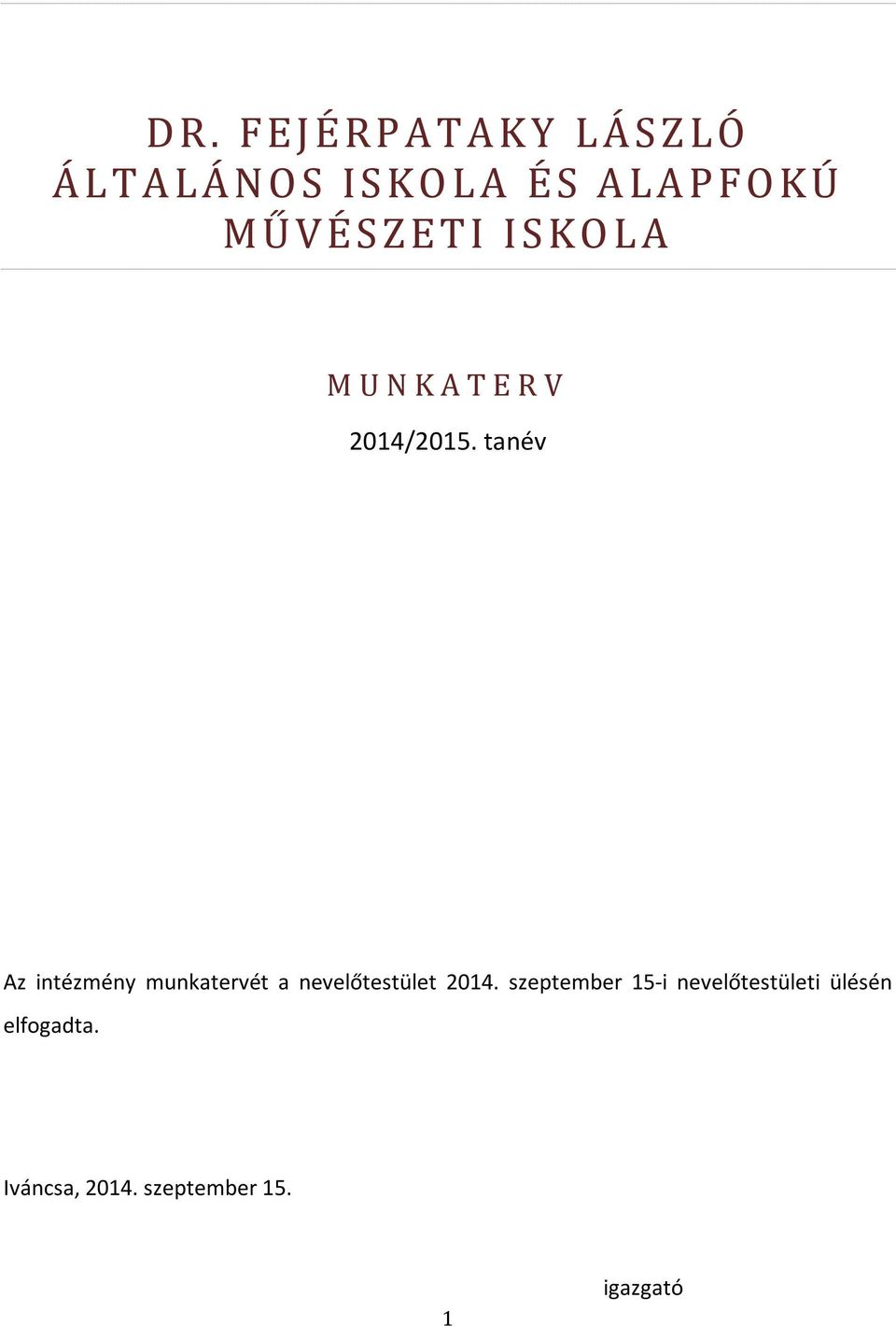 tanév Az intézmény munkatervét a nevelőtestület 2014.