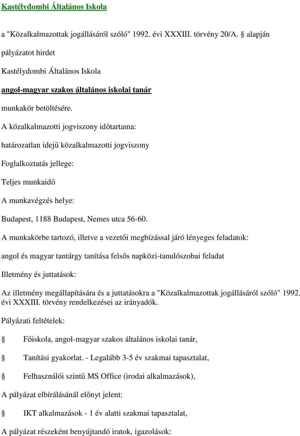 angol és magyar tantárgy tanítása felsős napközi-tanulószobai feladat Az illetmény megállapítására és a juttatásokra a "Közalkalmazottak jogállásáról szóló"