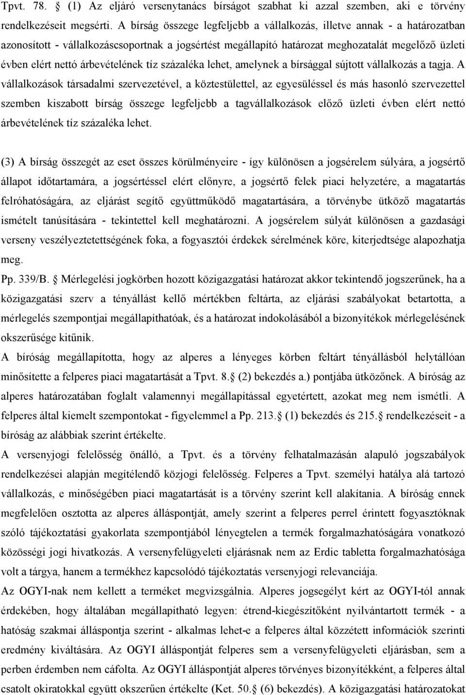 árbevételének tíz százaléka lehet, amelynek a bírsággal sújtott vállalkozás a tagja.