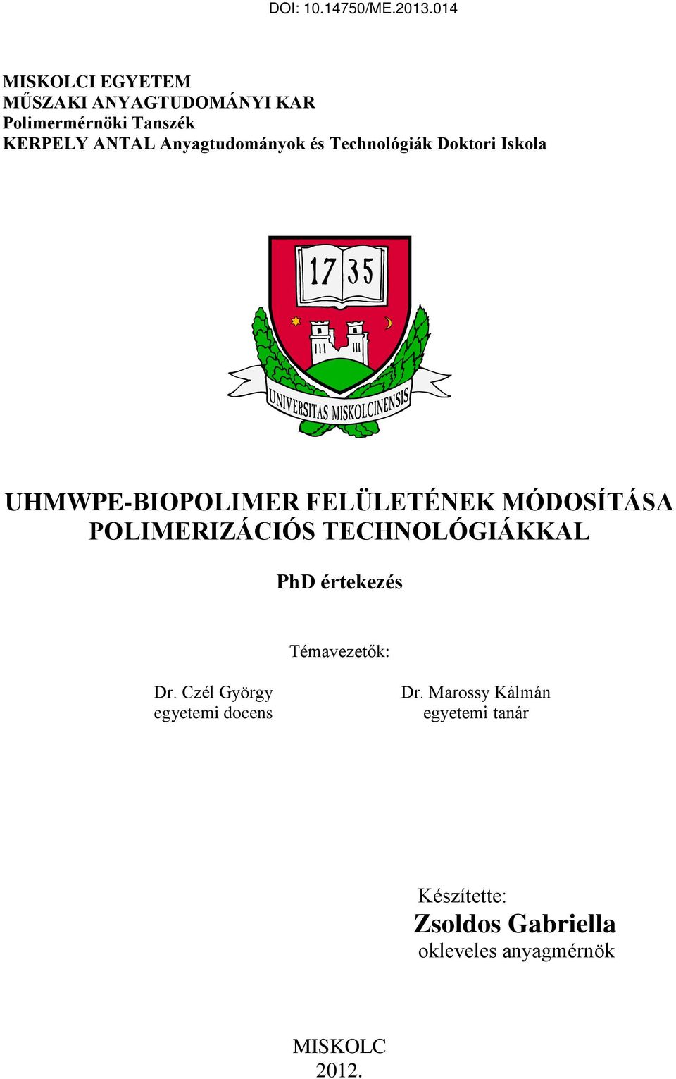 POLIMERIZÁCIÓS TECHNOLÓGIÁKKAL PhD értekezés Témavezetők: Dr.