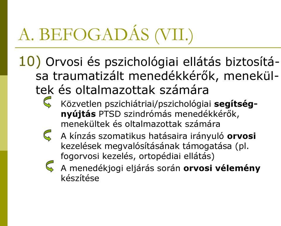 számára Közvetlen pszichiátriai/pszichológiai segítségnyújtás PTSD szindrómás menedékkérők, menekültek és