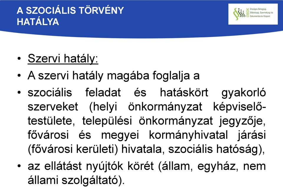 települési önkormányzat jegyzője, fővárosi és megyei kormányhivatal járási (fővárosi