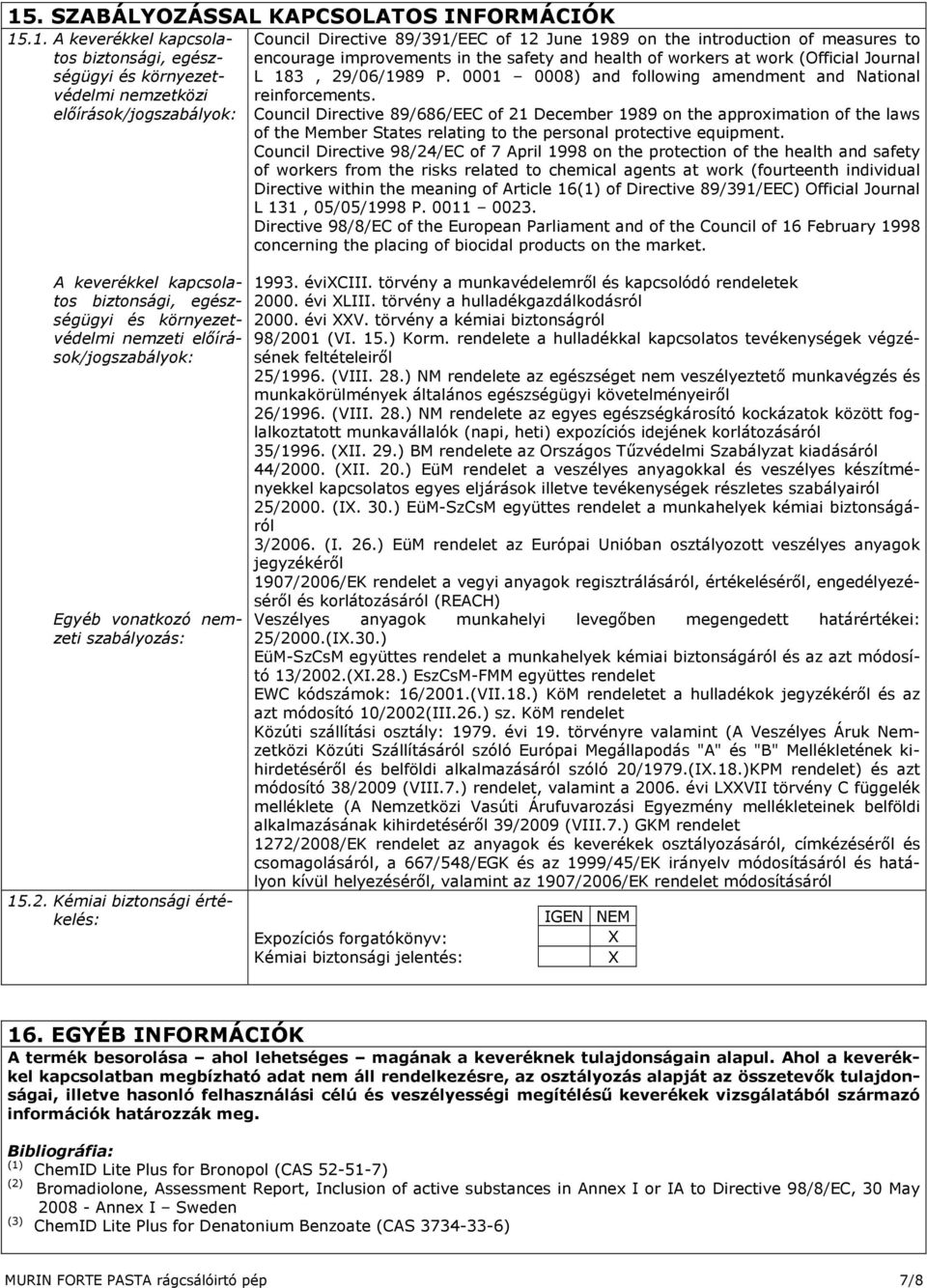 Kémiai biztonsági értékelés: Council Directive 89/391/EEC of 12 June 1989 on the introduction of measures to encourage improvements in the safety and health of workers at work (Official Journal L