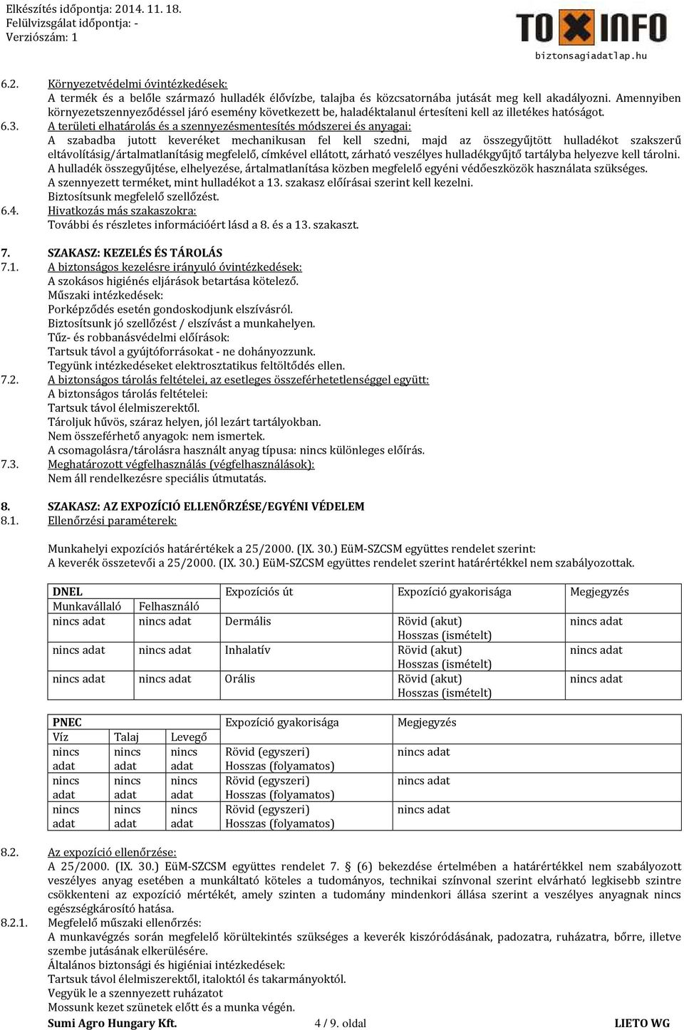 A területi elhatárolás és a szennyezésmentesítés módszerei és anyagai: A szabadba jutott keveréket mechanikusan fel kell szedni, majd az összegyűjtött hulladékot szakszerű