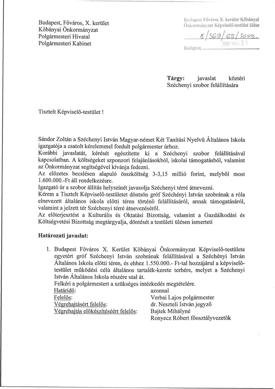 Sándor Zoltán a Széchenyi István Magyar-német Két Tanítási Nyelvű Általános Iskola igazgatója a csatolt kérelemmel fordult polgármester úrhoz.