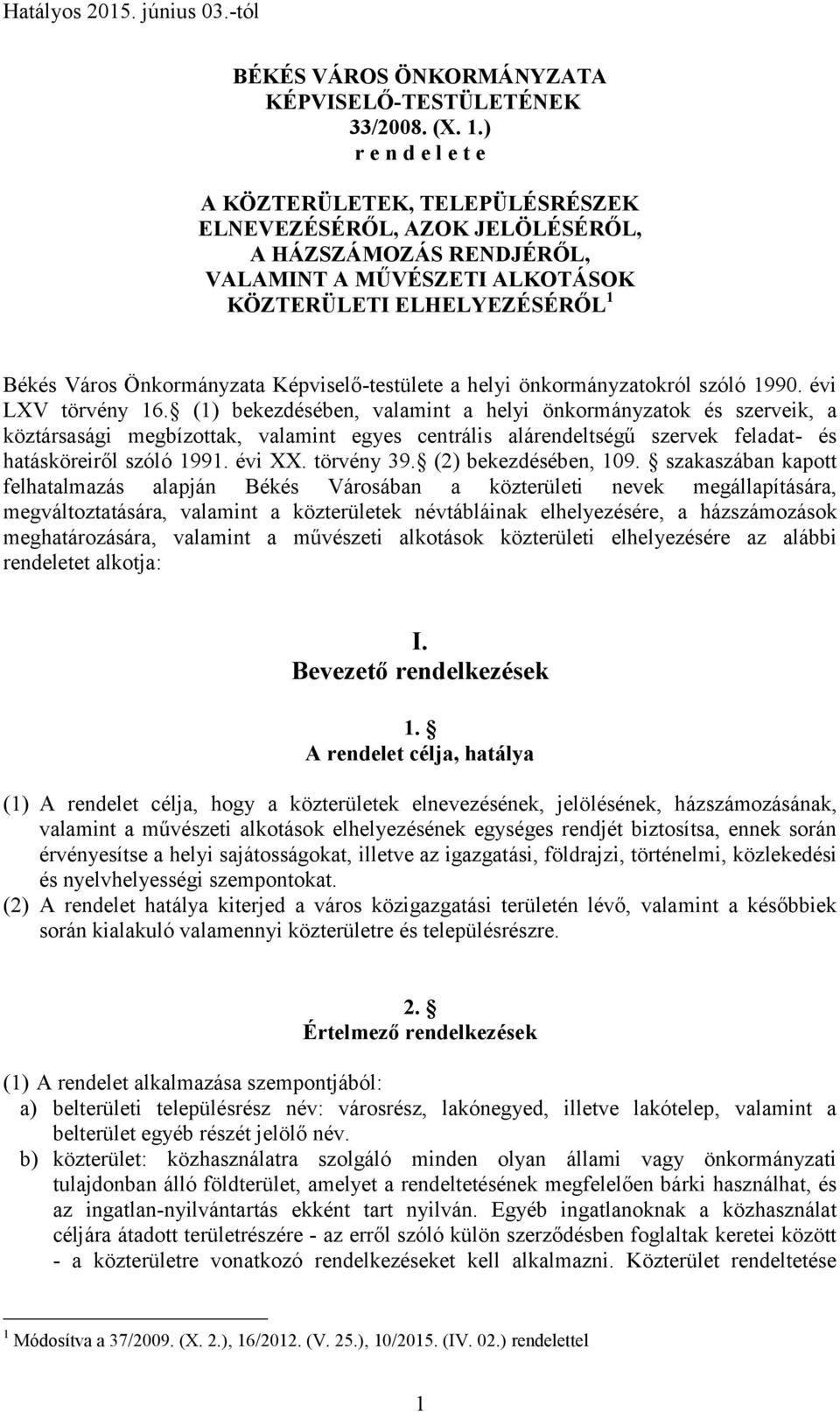 Képviselő-testülete a helyi önkormányzatokról szóló 1990. évi LXV törvény 16.