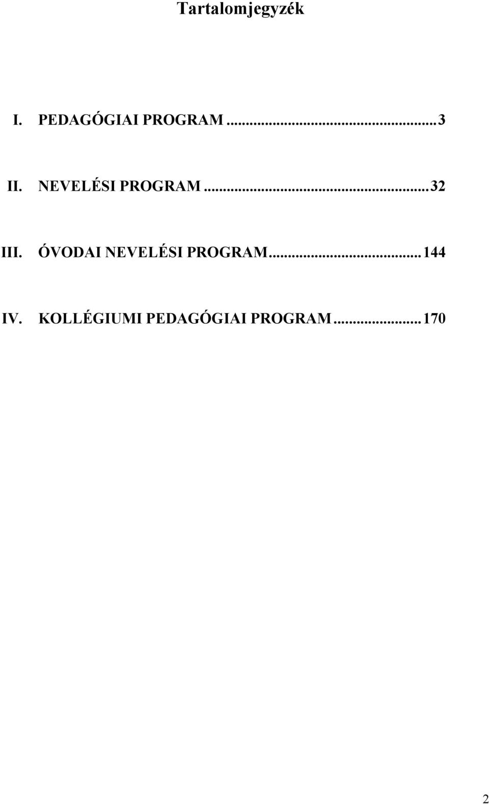 NEVELÉSI PROGRAM... 32 III.