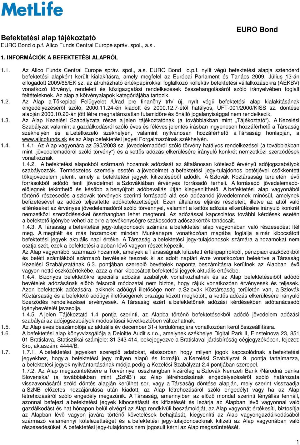 az átruházható értékpapírokkal foglalkozó kollektív befektetési vállalkozásokra (ÁÉKBV) vonatkozó törvényi, rendeleti és közigazgatási rendelkezések összehangolásáról szóló irányelvében foglalt