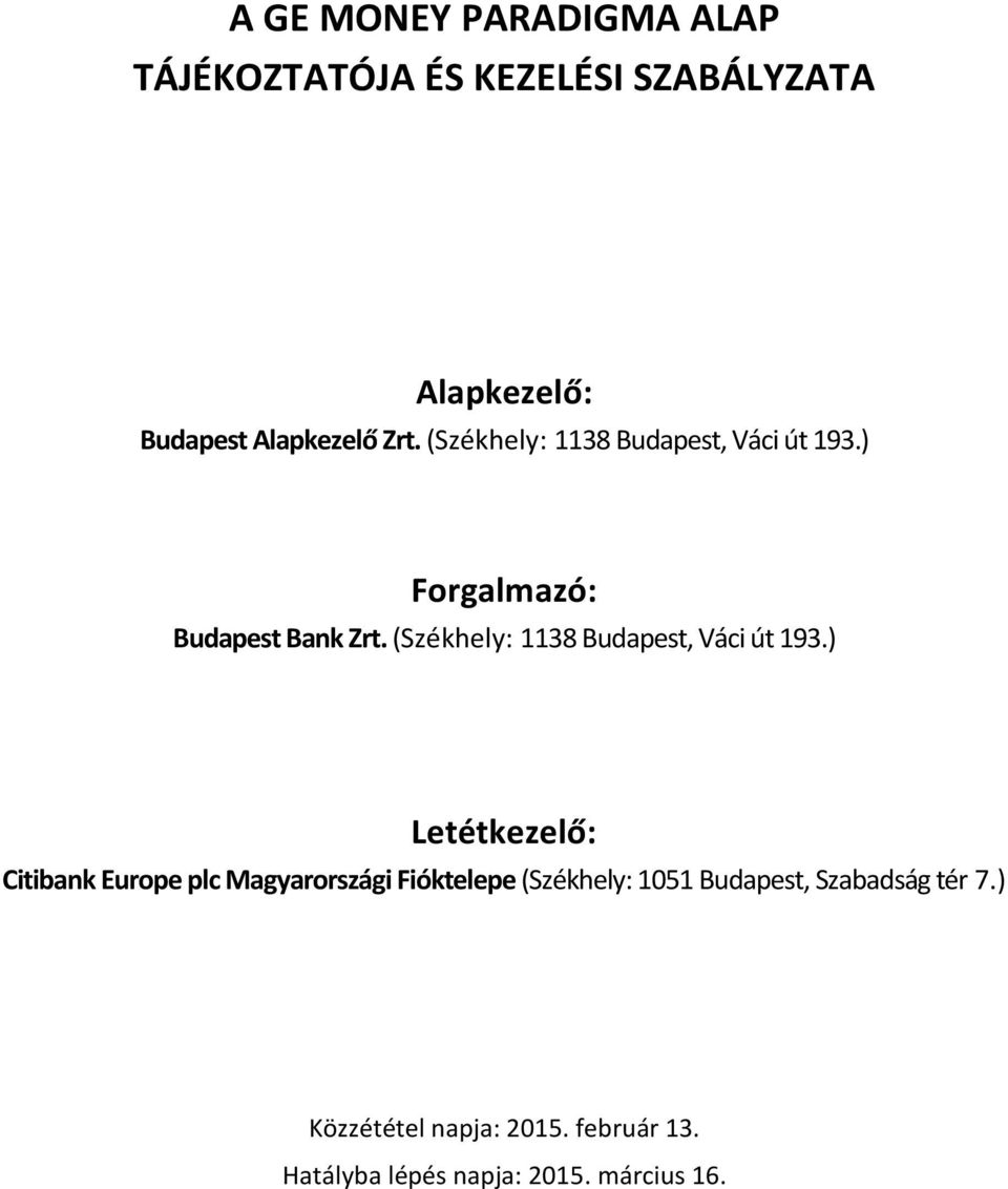(Székhely: 1138 Budapest, Váci út 193.