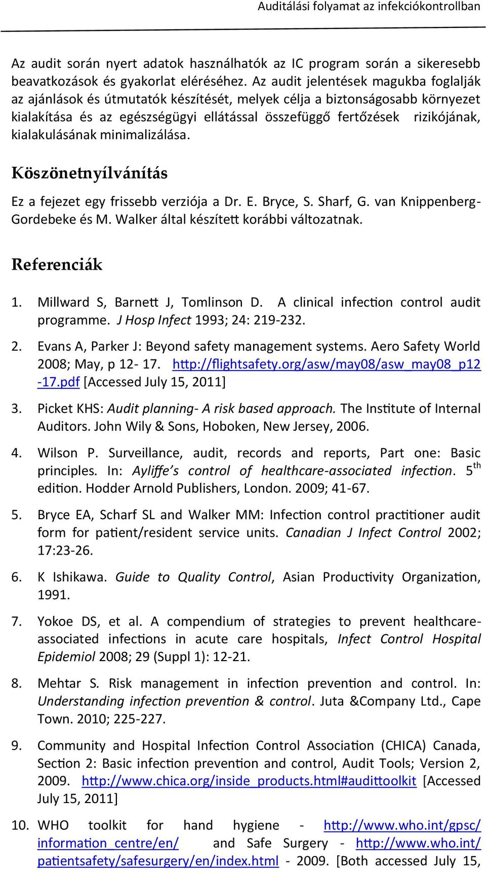 kialakulásának minimalizálása. Köszönetnyílv{nít{s Ez a fejezet egy frissebb verziója a Dr. E. Bryce, S. Sharf, G. van Knippenberg- Gordebeke és M. Walker által készített korábbi változatnak.