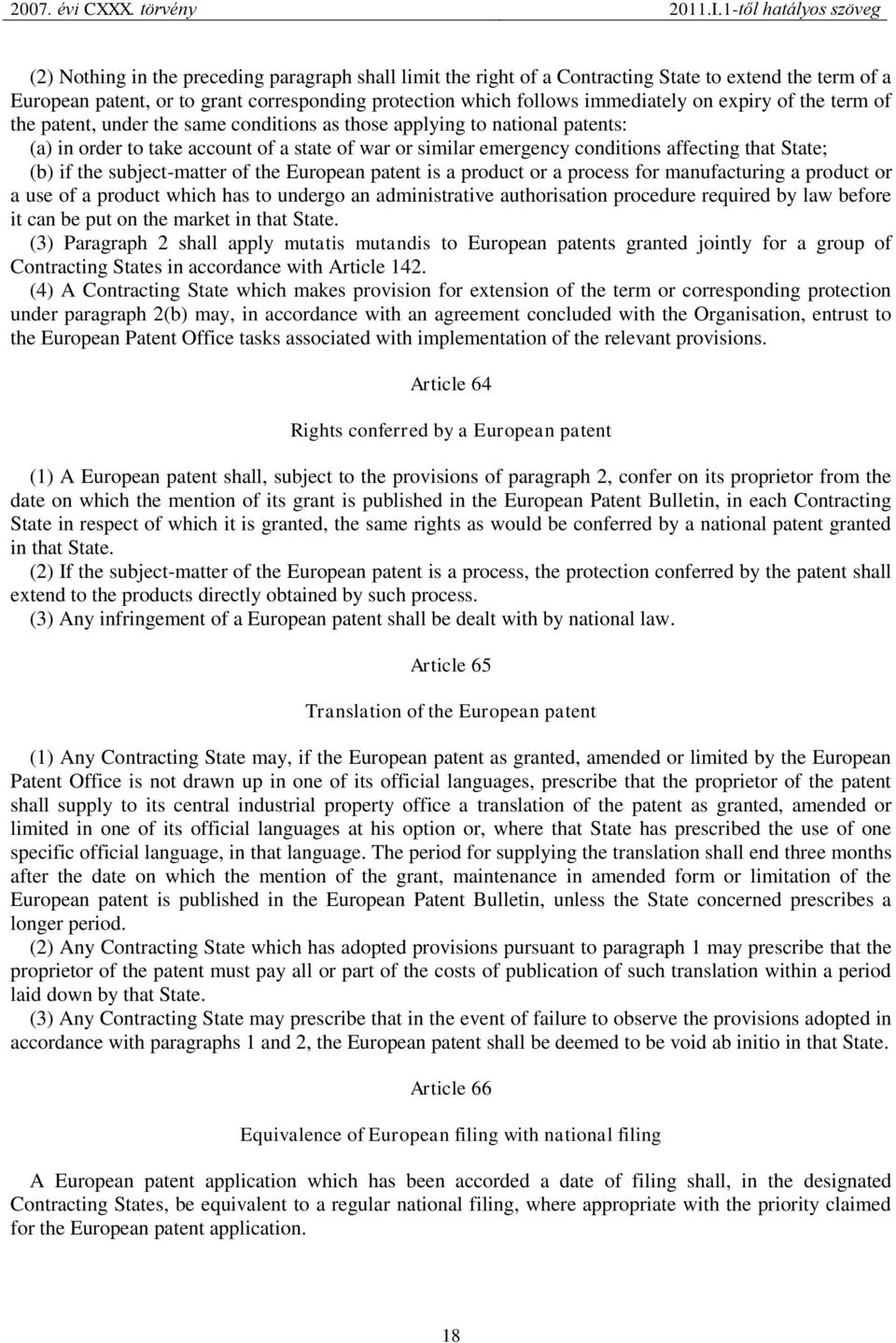 the subject-matter of the European patent is a product or a process for manufacturing a product or a use of a product which has to undergo an administrative authorisation procedure required by law