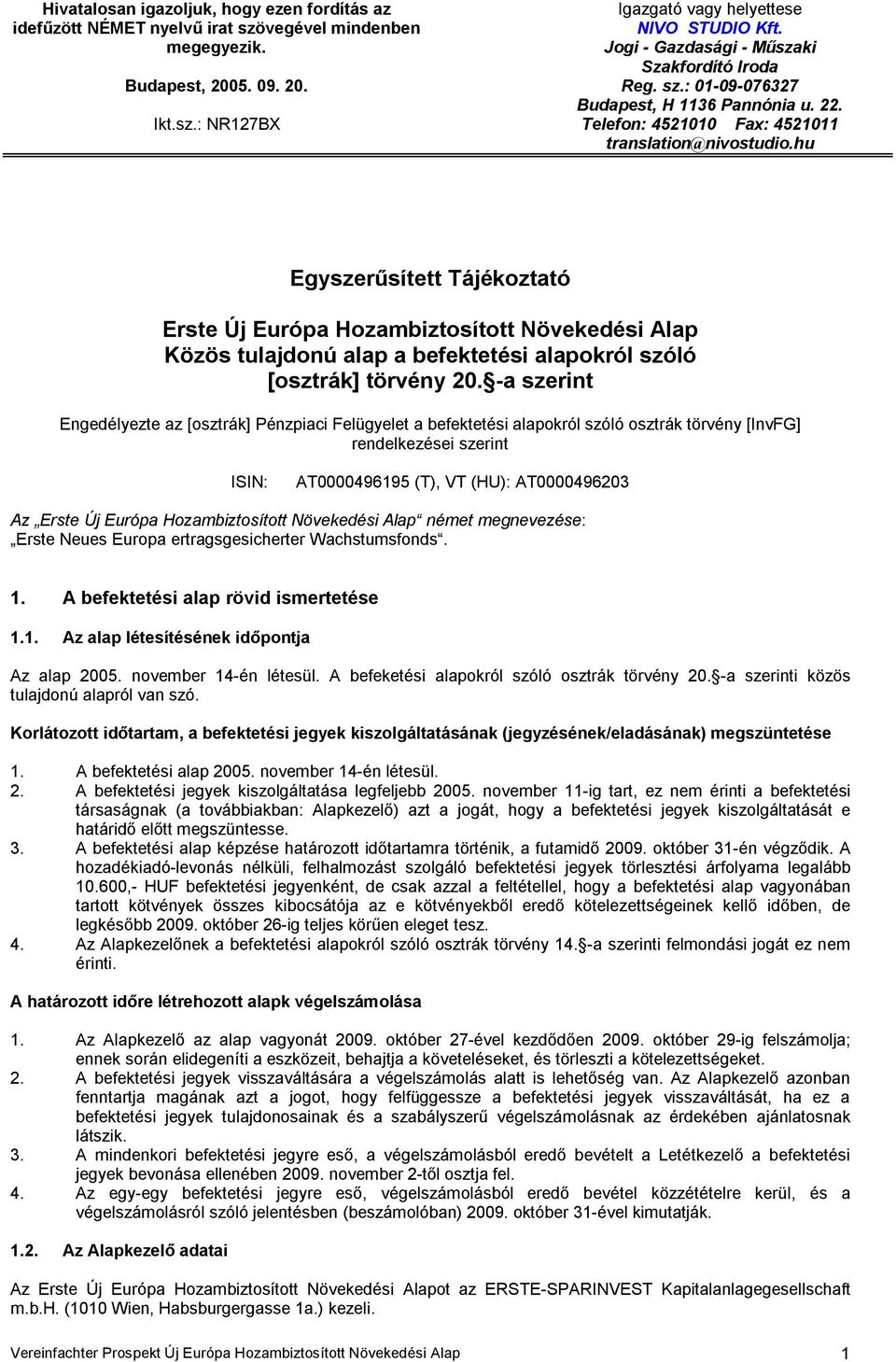 hu Egyszerűsített Tájékoztató Erste Új Európa Hozambiztosított Növekedési Alap Közös tulajdonú alap a befektetési alapokról szóló [osztrák] törvény 20.