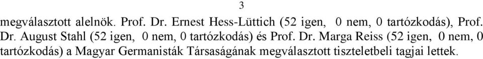 August Stahl (52 igen, 0 nem, 0 tartózkodás) és Prof. Dr.